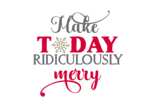 Make Today Ridiculously Merry Christmas